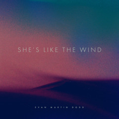 She's Like The Wind