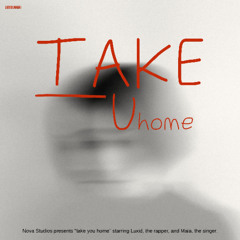 take you home ft MAIA!