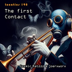 Lunatics 198 / The first Contact / Ratzzz & joerxworx