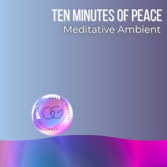Ten Minutes of Peace (Meditative Ambient)
