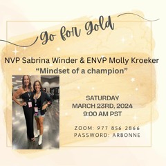 Go for Gold 'Mindset of a champion' NVP Sabrina Winder & ENVP Molly Kroeker March 23, 2024