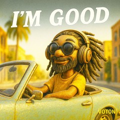 I’m Good
