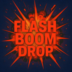 Flash… boom… drop…