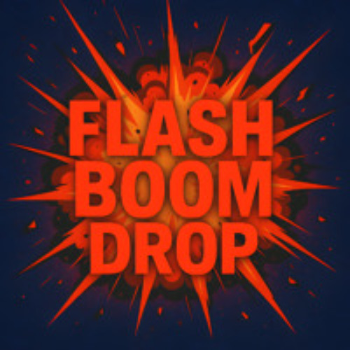 Flash… boom… drop…