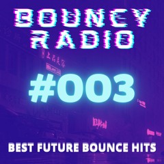 Bouncy Radio #003| BEST OF FUTURE BOUNCE MIX