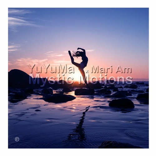 YuYuMa & Mari Am ~ Mystic Motions  (Ibiza Air Mix Edit)