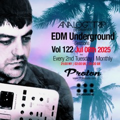 Analog Trip @  EDM Underground Sessions Vol122 | www.protonradio.com 8-07-2025