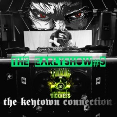 THE KEYTOWN CONNECTION / THE EARLY SHOW #9 ON TOXIC SICKNESS / MAY / 2024