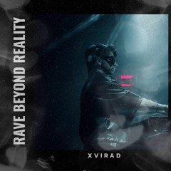 XVIRAD - Rave Beyond Reality (FREE DL)