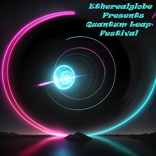 Etherealglobe Quantum Leap Festival