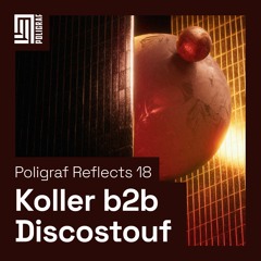 Poligraf Reflects 18: Koller b2b Discostouf