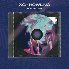 XG - HOWLING (NGA Bootleg)