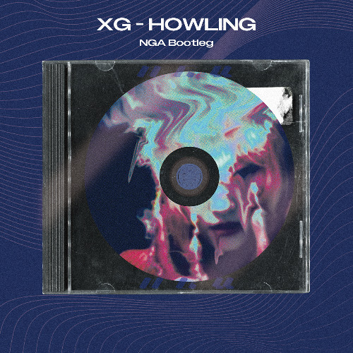 XG - HOWLING (NGA Bootleg)