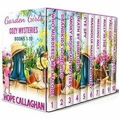 ACCESS [EPUB KINDLE PDF EBOOK] Garden Girls Cozy Mystery Novels Box Set (The First 10 Books) (Hope C