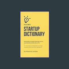 $${EBOOK} 💖 The Ultimate Startup Dictionary: Demystify Complex Startup Terms and Communicate Like