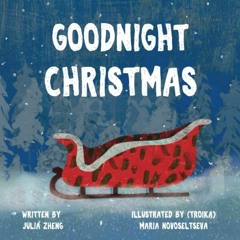 Download pdf Goodnight Christmas: A Picture Book for Children Ages 2-6 by  Julia Zheng &  (Troika) M
