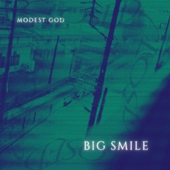 Big Smile - Modest God [prod. digitalbands x brian spencer]