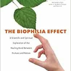 View EBOOK 🎯 The Biophilia Effect: A Scientific and Spiritual Exploration of the Hea