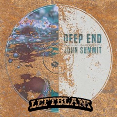 DEEP END - JOHN SUMMIT (LEFTBLANK FLIP)