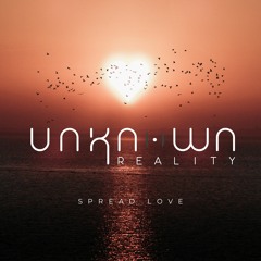 Unknown Reality - Spread Love
