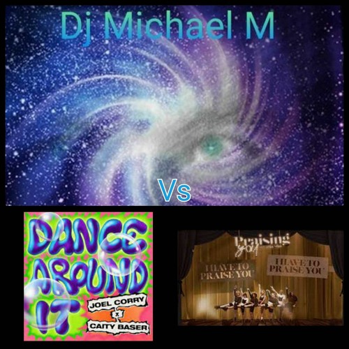 Dance Around It Praising You (RITA ORA Vs JOEL CORRY)