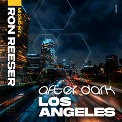 RON REESER - AFTER DARK - LOS ANGELES | SEPT 2025
