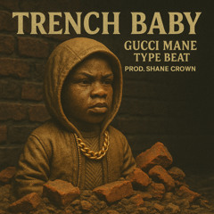 [FREE] Trench Baby - Gucci Mane Type Beat - prod. Shane Crown