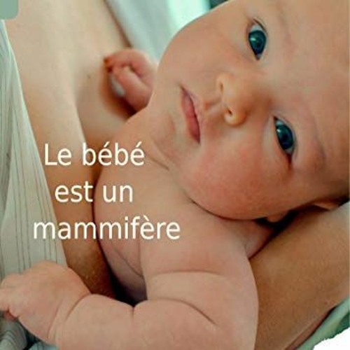 [Télécharger le livre] Le bébé est un mammifère (French Edition) PDF - KINDLE - EPUB - MOBI lv5
