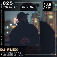 DJ Flex | ON LOCATION 025: "Infinite & Beyond"