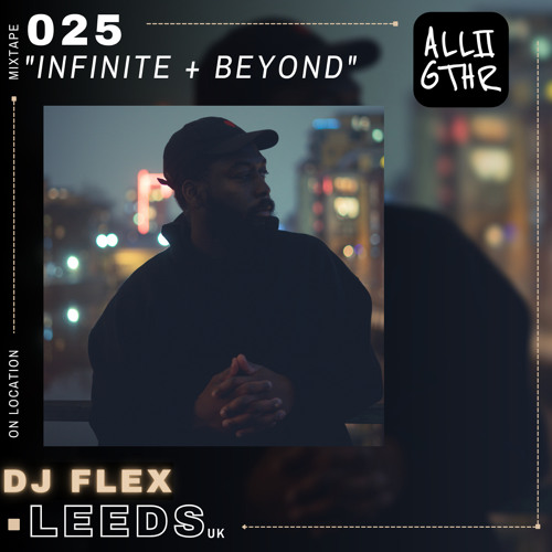 DJ Flex | ON LOCATION 025: "Infinite & Beyond"