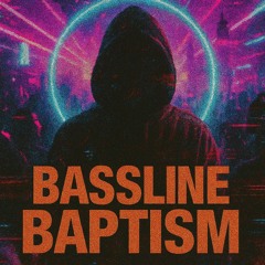 Bassline Baptism