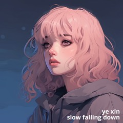 slow falling down