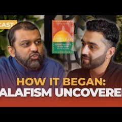 The History of Salafism - A Podcast About Shaykh Yasir Qadhi's New Book