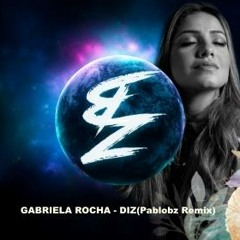 GABRIELA ROCHA - DIZ(Pablo BZ Remix)
