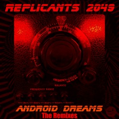 Replicants 2049 - Android Dreams Greg Hunter Rmx