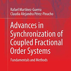 [Read] KINDLE ✓ Advances in Synchronization of Coupled Fractional Order Systems: Fund