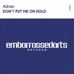 Don't Put Me On Hold - Adrian