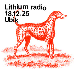 Ubik @ Lithium radio 18-12-2025