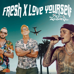Fresh x Love Yourself (Renyn & Schelander Mashup) [FREE DOWNLOAD]