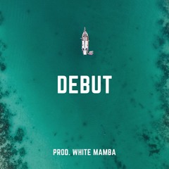 DEBUT (feat. Michael & James) [prod. White Mamba]