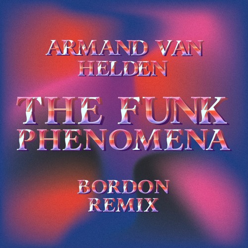 FREE DOWNLOAD: Armand Van Helden - Funk Phenomena (BORDON Breakbeat Mix)