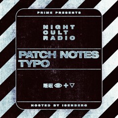 Night Cult Radio EP04 - Patch Notes + TYPO