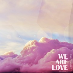 JordinLaine - We Are Love (Eklo Remix)