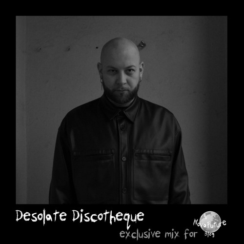 Desolate Discotheque - NovaFuture Blog Mix December 2022