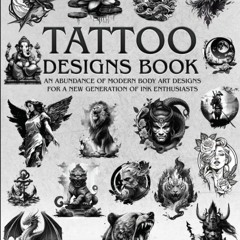 {pdf} 📖 Tattoo Design Book: An Abundance Of Modern Body Art Designs And Ideas For A New Generation