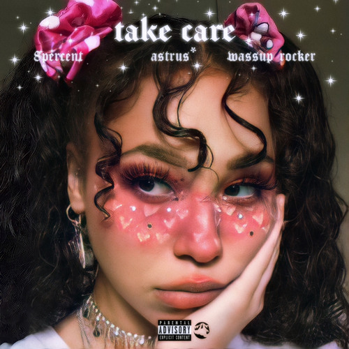 take care w/ astrus* & wassup rocker (ON ALL PLATFORMS)