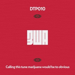 3WA - Calling this tune marijuana would be to obvious - DTP010 - [Patreon Exclusive](SHOP ONLY)
