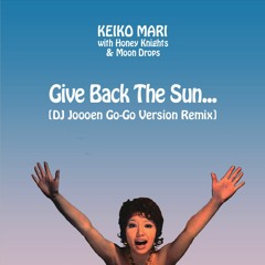麻里圭子 (Keiko Mari) w/ ハニーナイツ＆ムーンドロップス - かえせ! 太陽を [DJ Joooen Go-Go Club Ver. Remix] (映画｢ゴジラ対ヘドラ｣)