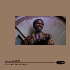 Total Recall w/ Loginov @ TESTFM — 2/08/2020