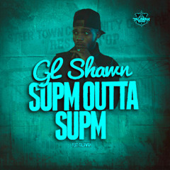 GL Shawn - Supm Outta Supm (prod. by Talawah)